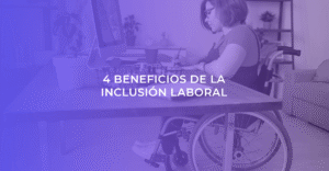 Beneficios de la Inclusión Laboral